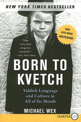 born to kvetch,yiddish language and culture in all of its moods (in English)