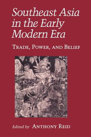 southeast asia in the early modern era,trade, power, and belief