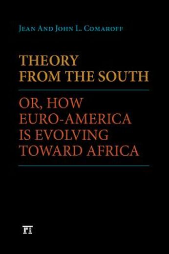 theory from the south,or, how euro-america is evolving toward africa