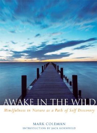 awake in the wild,mindfulness in nature as a path of self-discovery