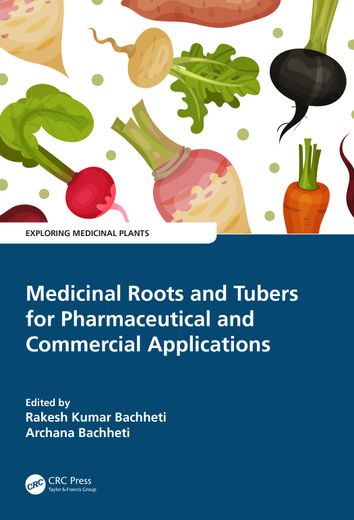Medicinal Roots and Tubers for Pharmaceutical and Commercial Applications (Exploring Medicinal Plants) (en Inglés)