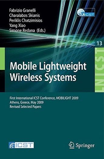 mobile lightweight wireless systems,first international icst conference, mobilight 2009, athens, greece, may 18-20, 2009, revised select