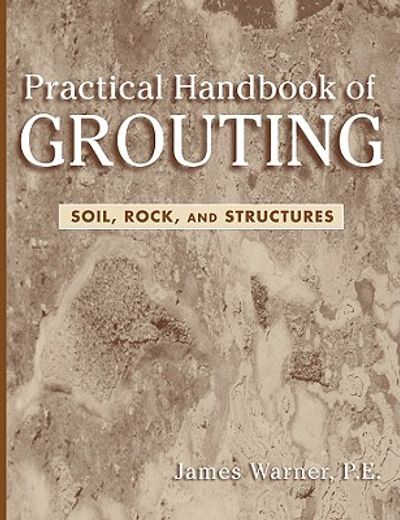 practical handbook of grouting,soil, rock, and structures (en Inglés)