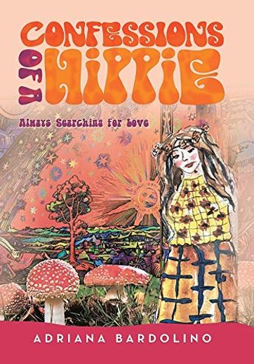 Confessions of a Hippie: Always Searching for Love (in English)