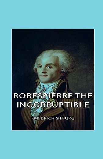 robespierre the incorruptible (en Inglés)