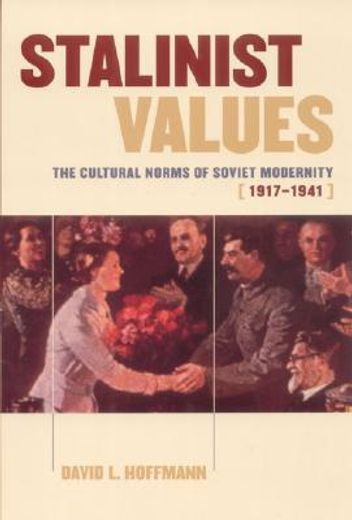 stalinist values,the cultural norms of soviet modernity, 1917-1941