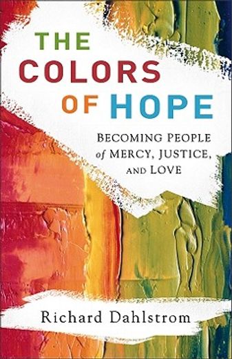 the colors of hope,becoming people of mercy, justice, and love (en Inglés)