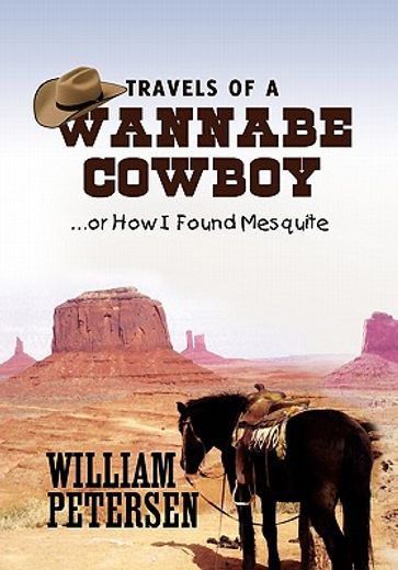 travels of a wannabe cowboy,or how i found mesquite