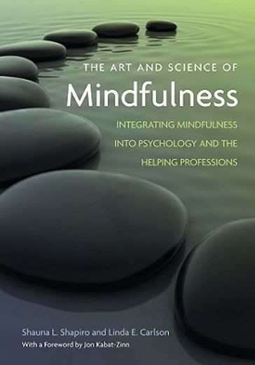 the art and science of mindfulness,integrating mindfulness into psychology and the helping professions