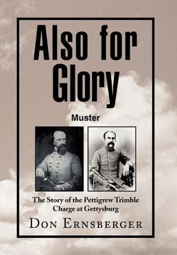 also for glory muster,the story of the pettigrew trimble charge at gettysburg