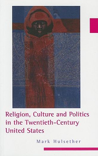religion, culture, and politics in the twentieth-century united states