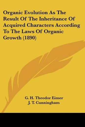 organic evolution as the result of the inheritance of acquired characters according to the laws of organic growth