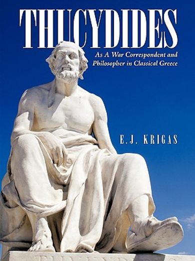 thucydides as a war correspondent and philosopher in classical greece