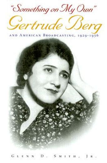 something on my own,gertrude berg and american broadcasting, 1929-1956 (in English)