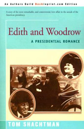 edith and woodrow,a presidential romance