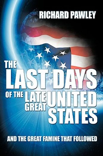 the last days of the late great united states,and the great famine that followed