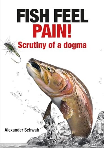 Fish Feel Pain! Scrutiny of a Dogma 