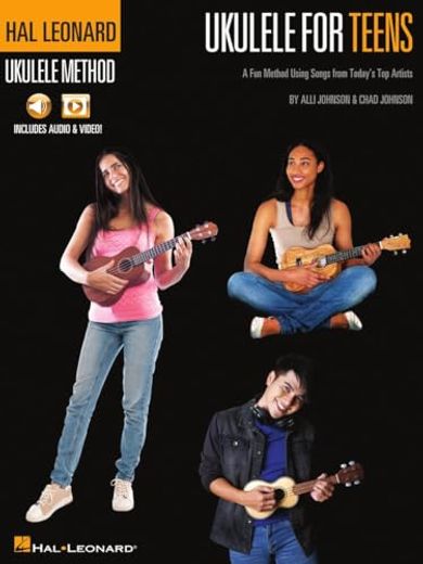 Hal Leonard Ukulele for Teens Method: A Fun Method Using Songs from Today's Top Artists with Online Audio & Video Lessons by Alli Johnson & Chad Johns (en Inglés)