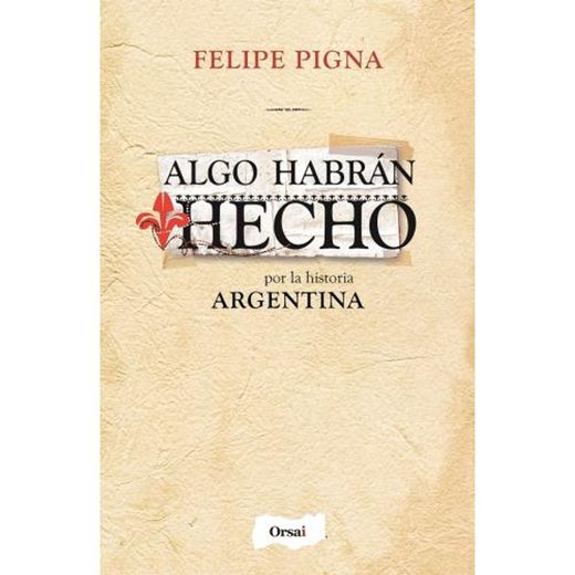 Algo Habrán Hecho por la Historia Argentina