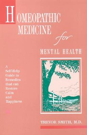 homeopathic medicine for mental health,a self-help guide to remedies that can restore calm and happiness