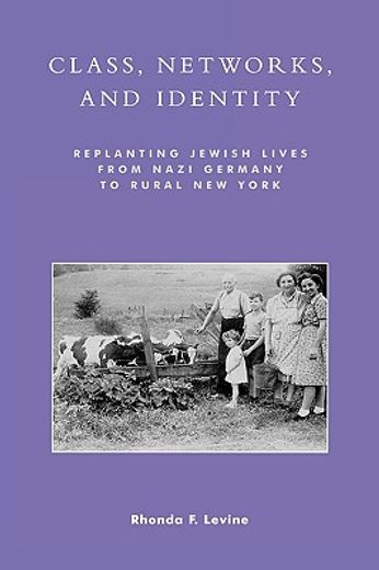class, networks, and identity,replanting jewish lives from nazi germany to rural new york