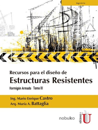 Recursos para el diseño de estructuras resistentes. Hormigón Armado Tomo III (in Spanish)