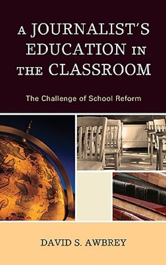 a journalist´s education in the classroom,the challenge of school reform
