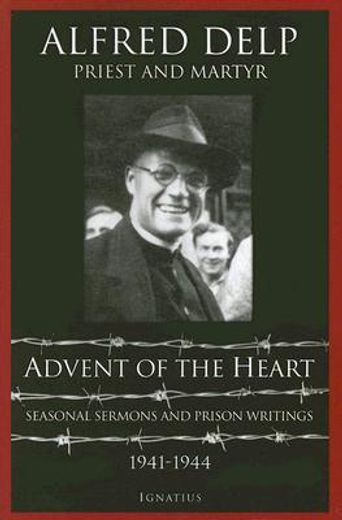 advent of the heart,seasonal sermons and prison writings 1941-1944 (in English)