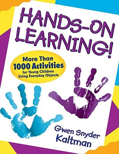 hands-on learning!,more than 1000 activities for young children using everyday objects (en Inglés)