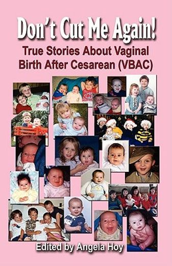 don´t cut me again!,true stories about vaginal birth after cesarean (vbac)
