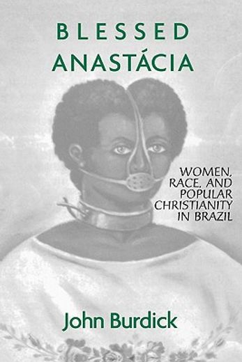 blessed anastacia,women, race, and popular christianity in brazil
