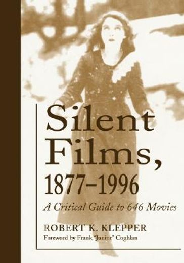 silent films 1877-1996,a critical guide to 646 movies