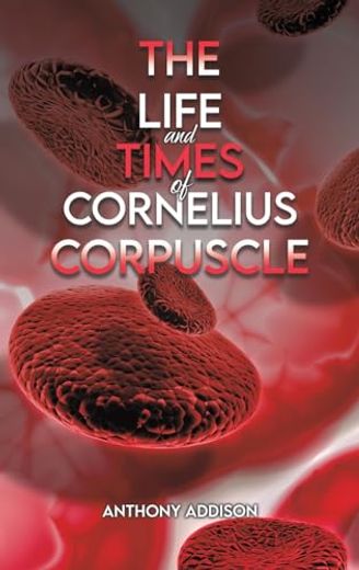 The Life and Times of Cornelius Corpuscle (en Inglés)