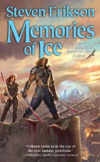 Malazan Book of the Fallen 03. Memories of Ice: Book Three of the Malazan Book of the Fallen (Tor Books) (en Inglés)