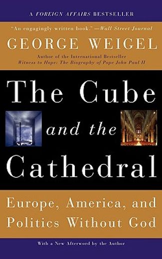 the cube and the cathedral,europe, america, and politics without god