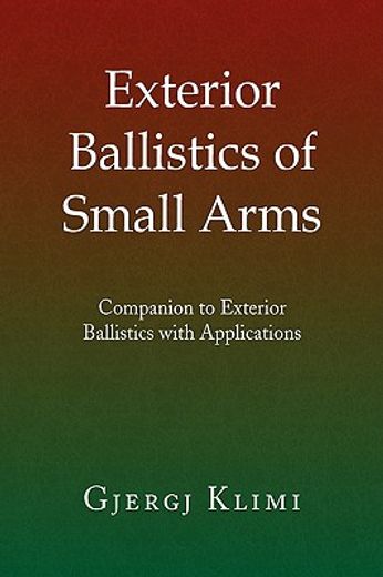 exterior ballistics of small arms,companion to exterior ballistics with applications (in English)