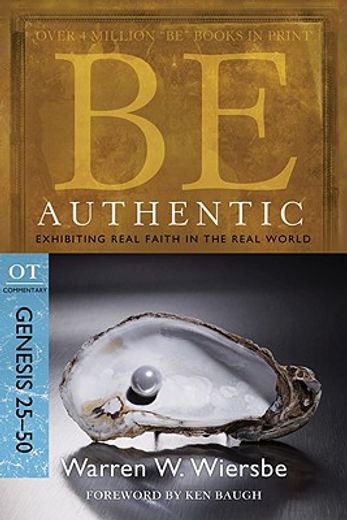 be authentic genesis 25-50,exhibiting real faith in the real world: ot commentary