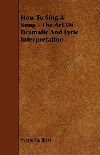 how to sing a song - the art of dramatic and lyric interpretation