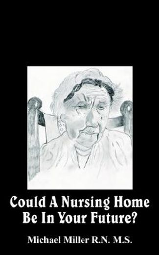 could a nursing home be in your future?