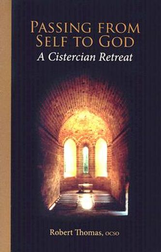 passing from self to god,a cistercian retreat (en Inglés)