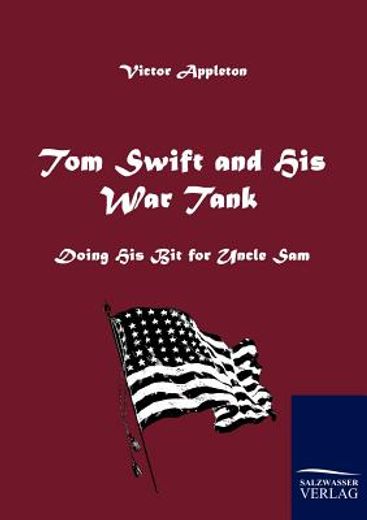 tom swift and his war tank,doing his bit for uncle sam