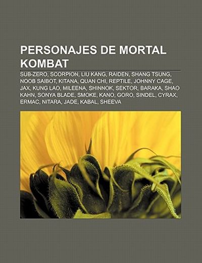 personajes de mortal kombat: sub-zero, scorpion, liu kang, raiden, shang tsung, noob saibot, kitana, quan chi, reptile, johnny cage, jax