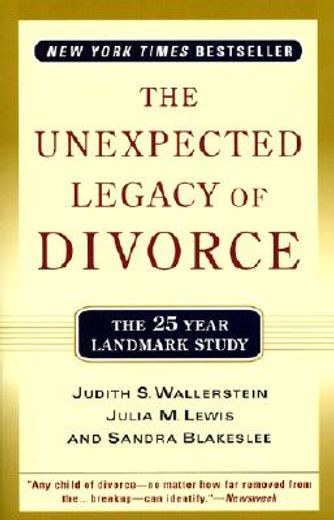 the unexpected legacy of divorce,a 25 year landmark study (en Inglés)