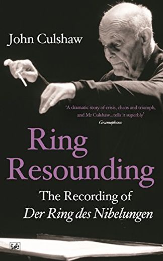 Ring Resounding: The Recording of der Ring des Nibelungen