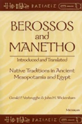 berossos and manetho, introduced and translated,native traditions in ancient mesopotamia and egypt