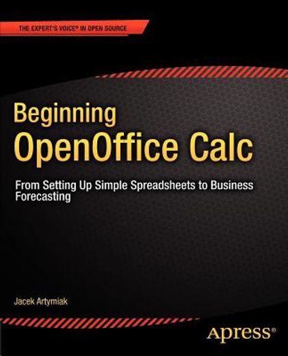 beginning openoffice calc,from setting up simple spreadsheets to business forecasting