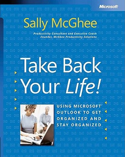 take back your life! using outlook to get organized & stay organized