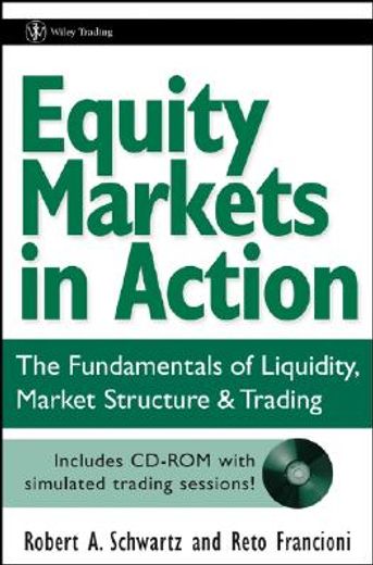 equity markets in action,the fundamentals of liquidity, market structure & trading