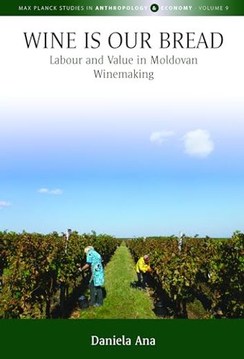 Wine is our Bread: Labour and Value in Moldovan Winemaking (en Inglés)