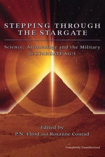 stepping through the stargate,science, archaeology and the military in stargate sg1 (in English)